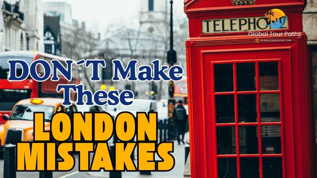 Common Mistakes Visiting London